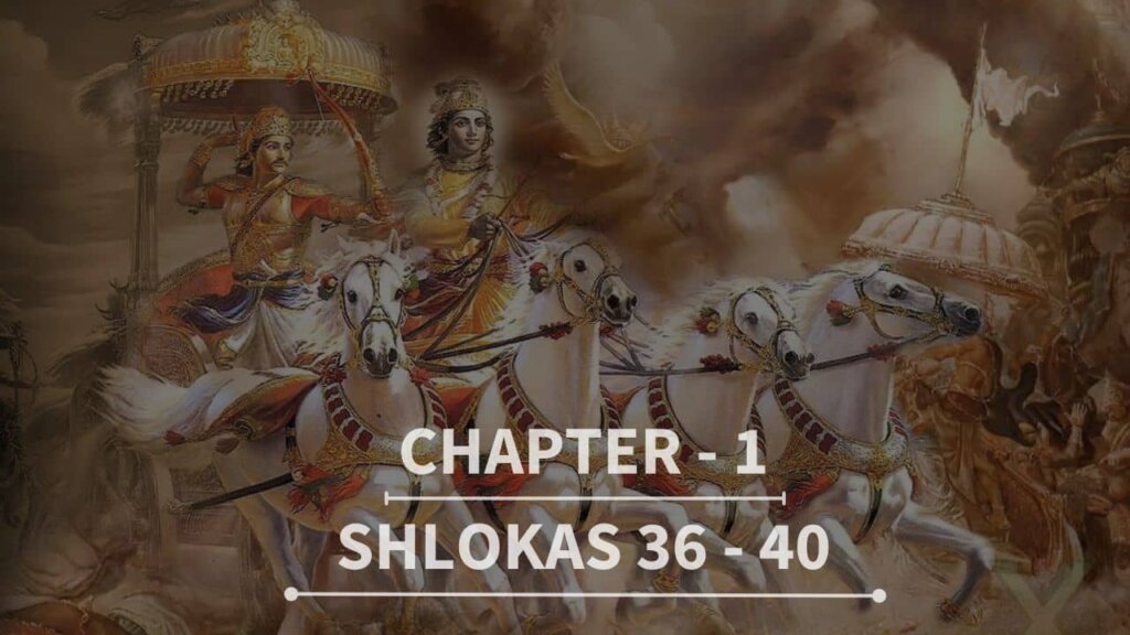 Gita Chapter 1 Shlokas 36 to 40