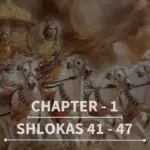 Gita Chapter 1 Shlokas 41 to 47